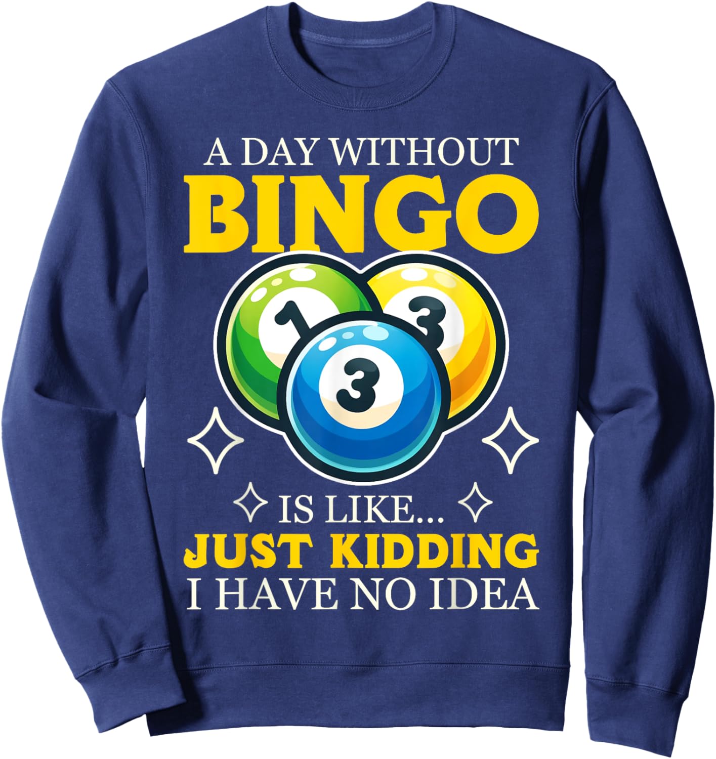 Funny Bingo Game A Day Without Bingo Design Sweatshirt - Sweatshirt | Navy