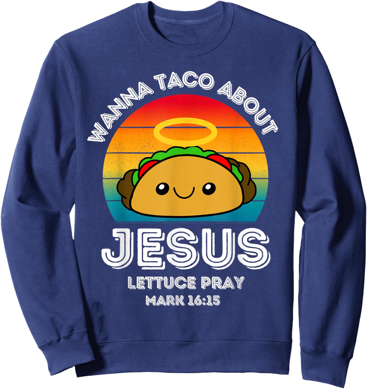 Wanna Taco About Jesus Lettuce Pray Kids Toddler Baby 5T 4T Sweatshirt - Sweatshirt | Navy