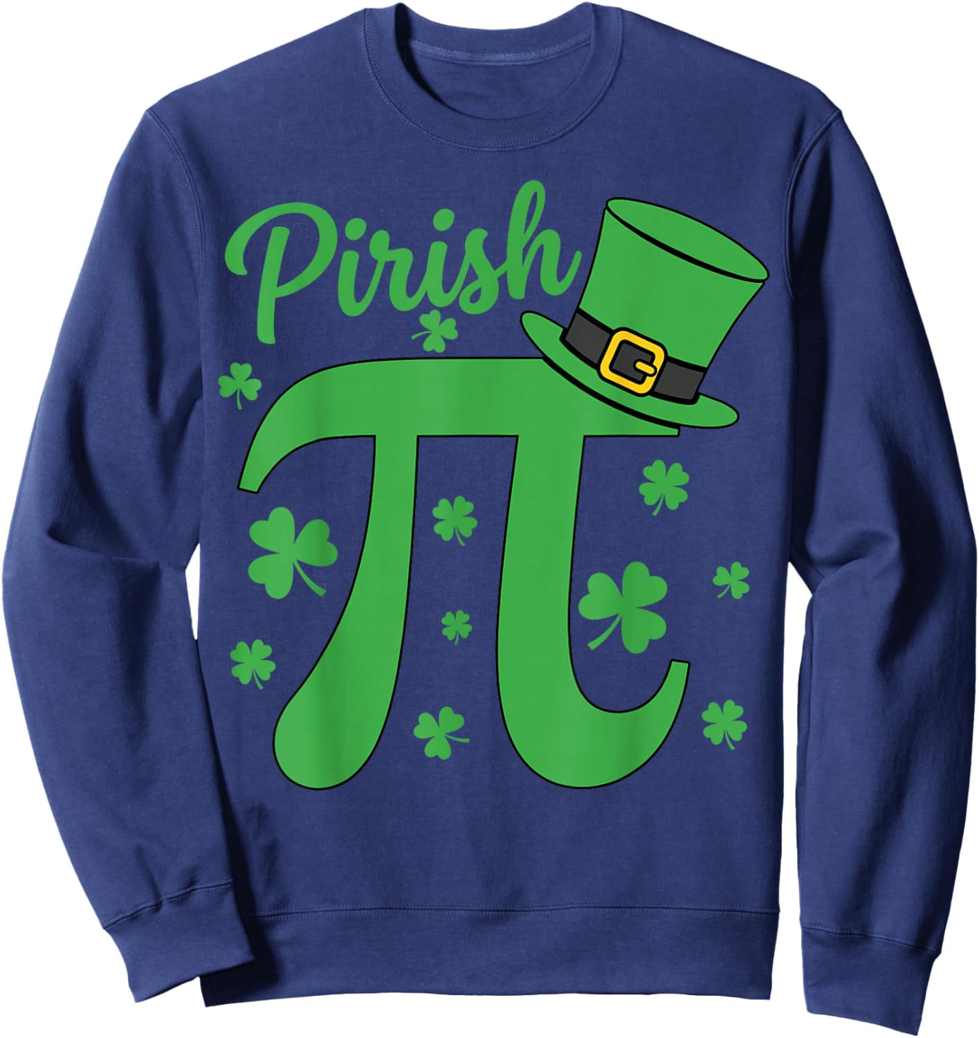 Pirish 3.14 Math Pi Day Irish Shamrock St Patricks Day Sweatshirt - Sweatshirt | Navy