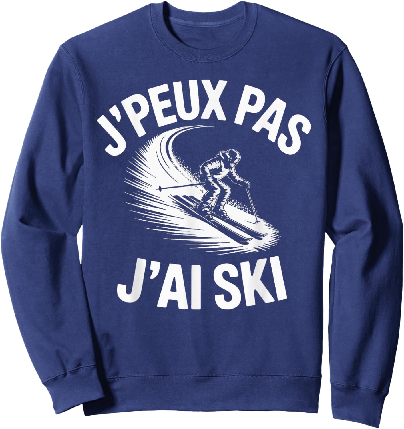 J'Peux Pas J'Ai Ski Funny Gift Ski Sweatshirt - Sweatshirt | Navy