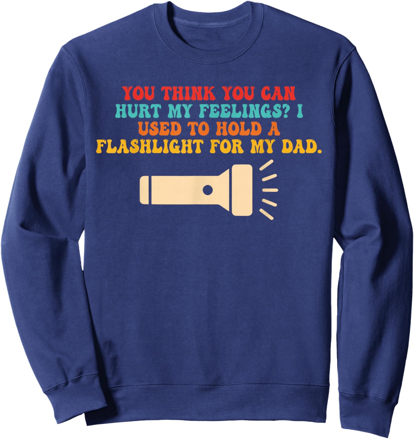 You Think U Can Hurt My Feelings? Sweatshirt - Sweatshirt | Navy