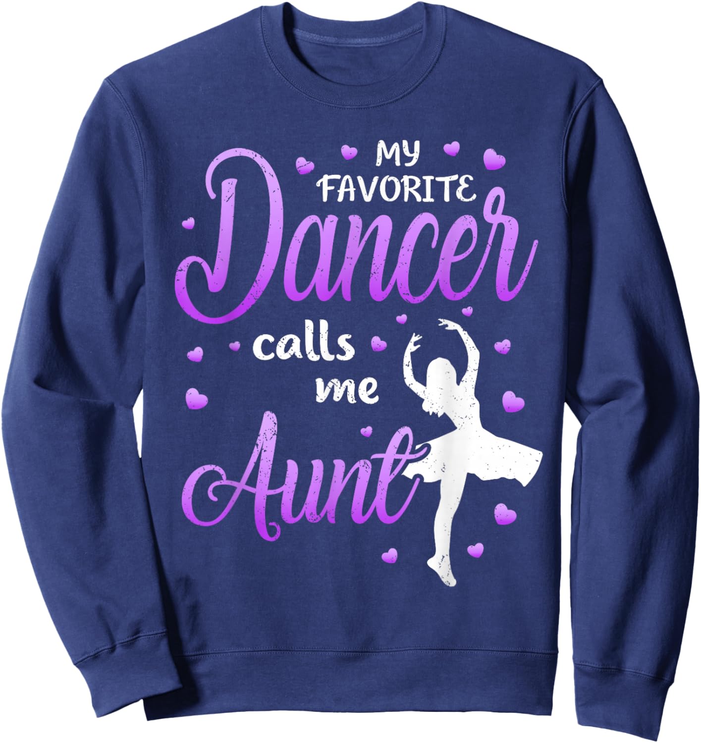 My Favorite Dancer Calls Me Aunt Dance Auntie Sweatshirt - Sweatshirt | Navy