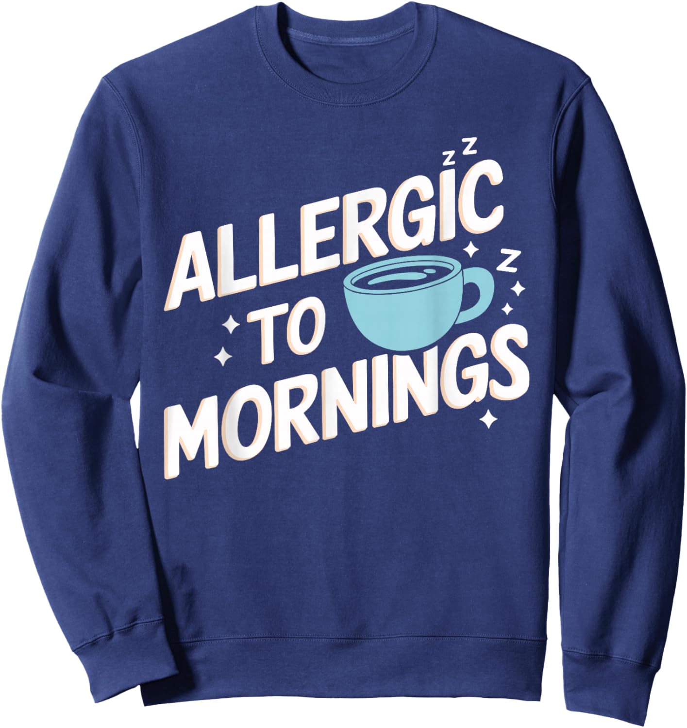 Allergic To Mornings Funny Allergic To Mornings Sweatshirt - Sweatshirt | Navy