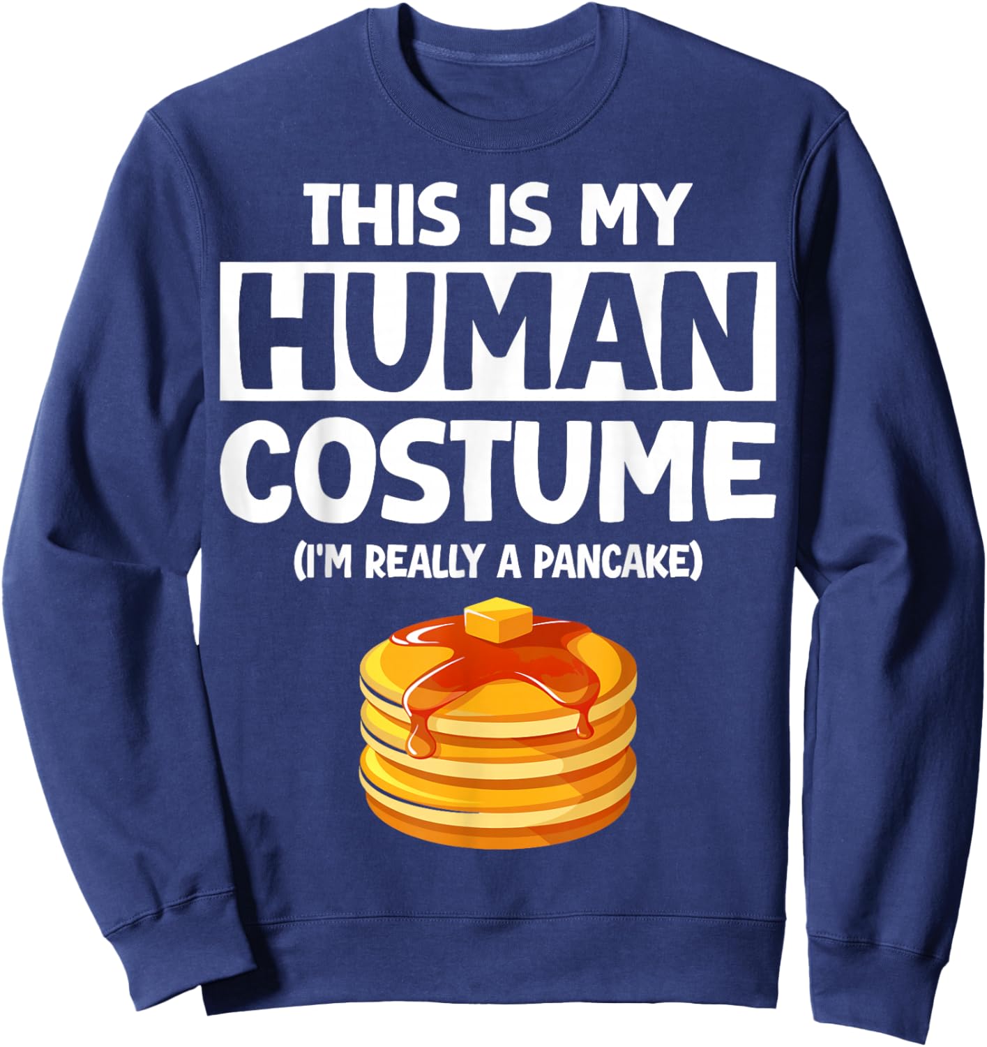 This is My Human Costume I'm Really a Pancake Sweatshirt - Sweatshirt | Navy