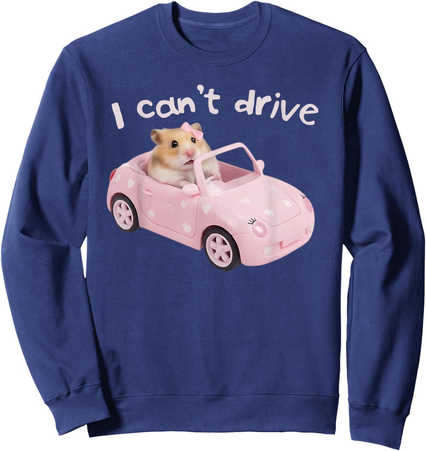 Hamster Pink Meme Funny Humor Gen Z Brainrot I Can't Drive Sweatshirt - Sweatshirt | Navy