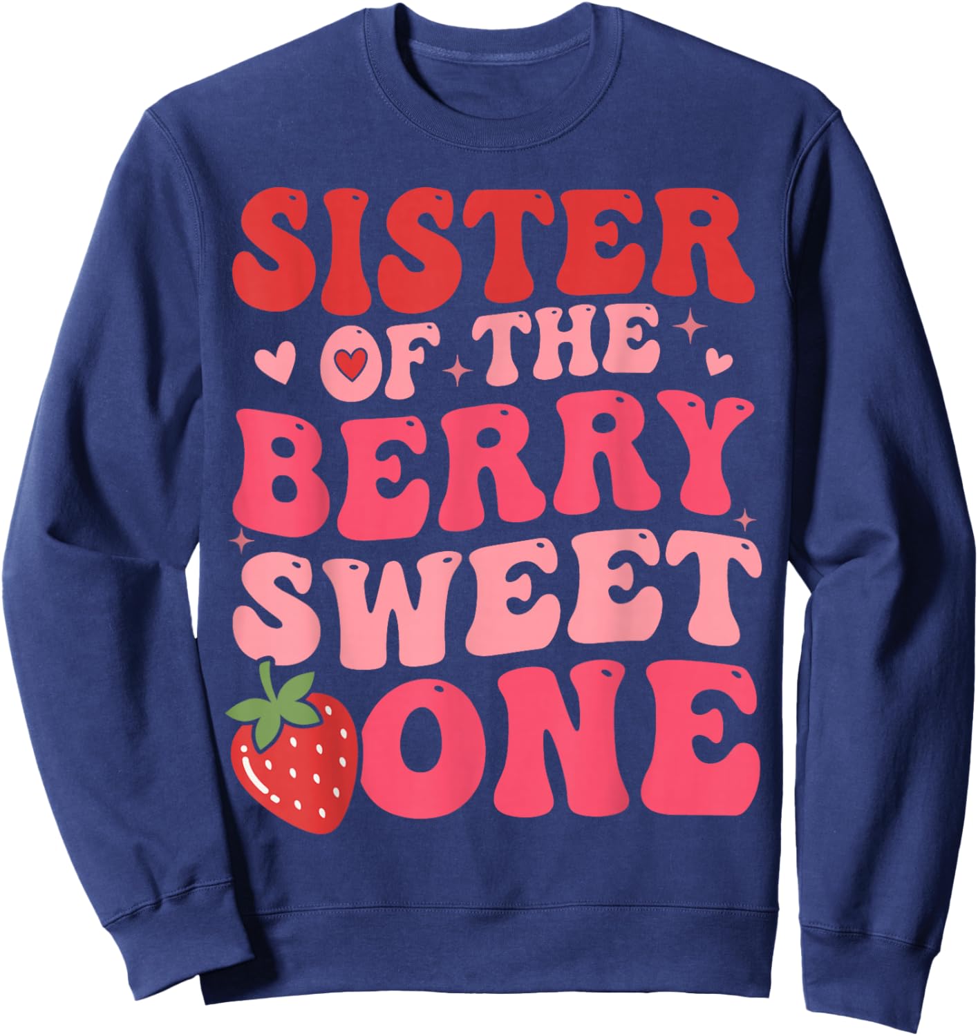 Cute Sister of The Berry Sweet One Strawberry First Birthday Sweatshirt - Sweatshirt | Navy