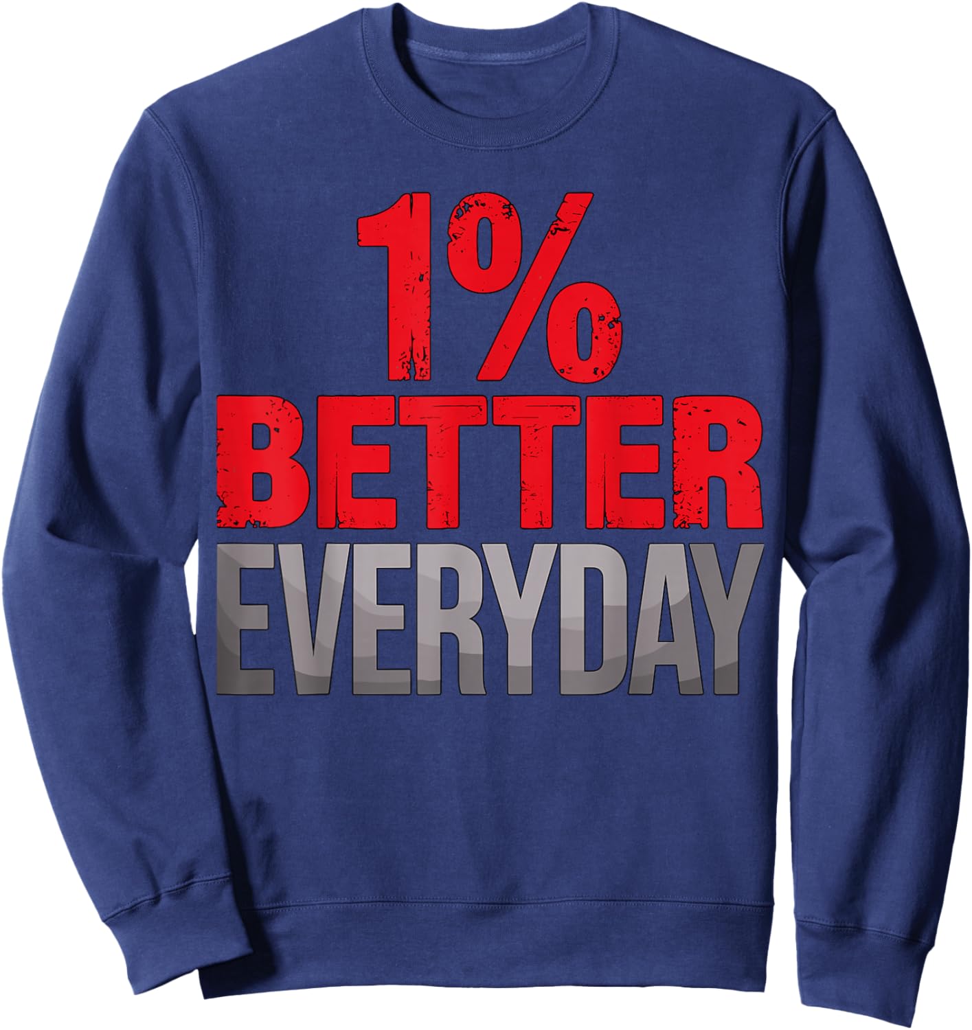 1% Better Everyday Motivational Gym Workout Sweatshirt - Sweatshirt | Navy