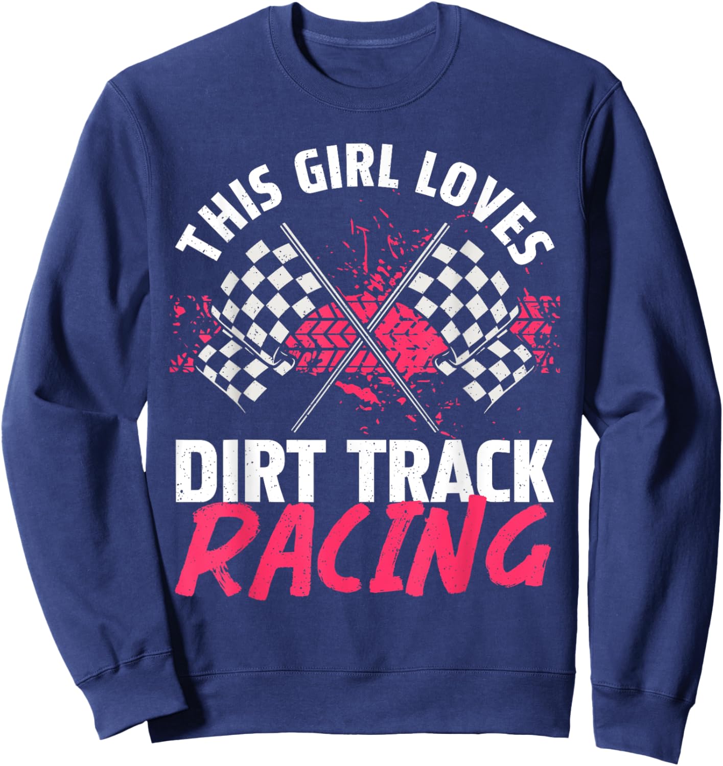 Funny Dirt Track Racing Art For Girls Women Race Car Driver Sweatshirt - Sweatshirt | Navy