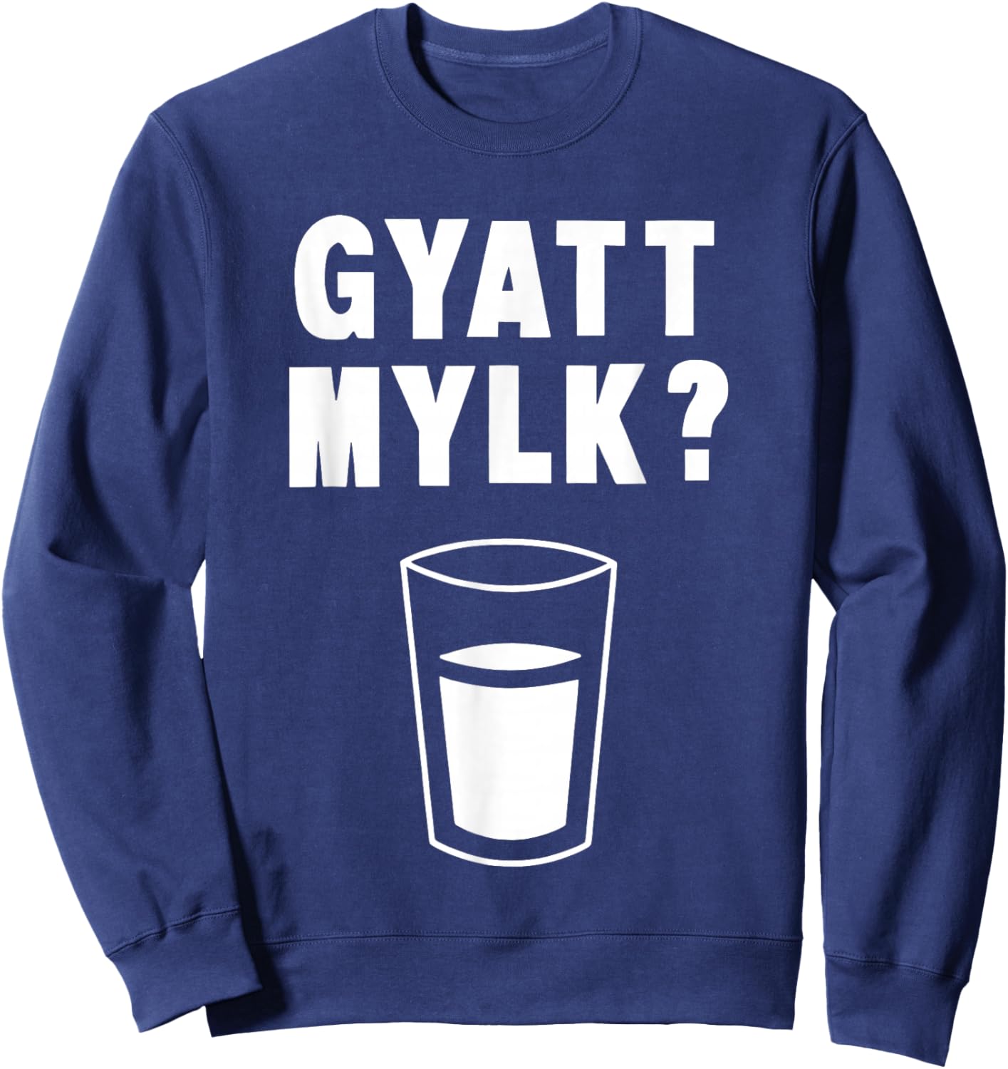 Gyatt Mylk Funny Women Sweatshirt - Sweatshirt | Navy