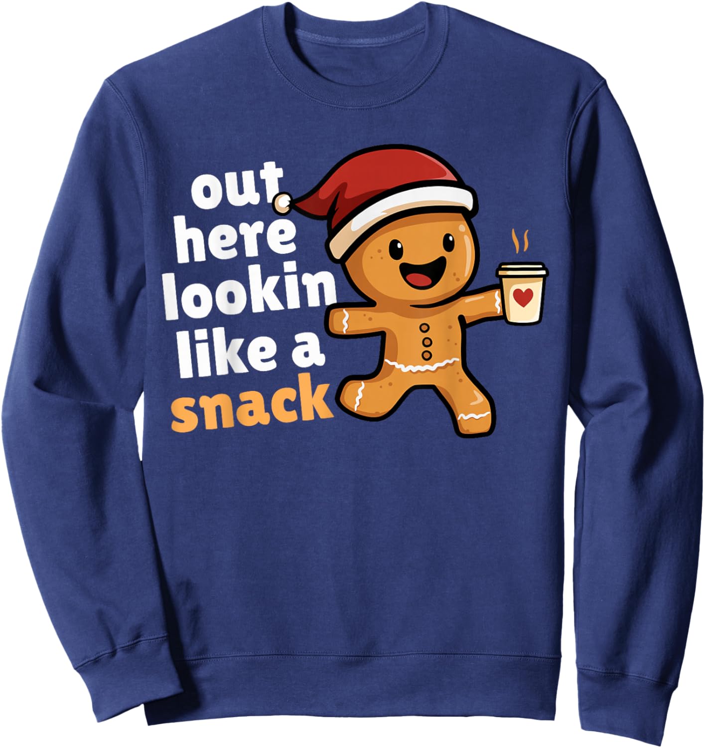 Gingerbread Christmas Out Here Looking Like A Snack Coffee Sweatshirt - Sweatshirt | Navy
