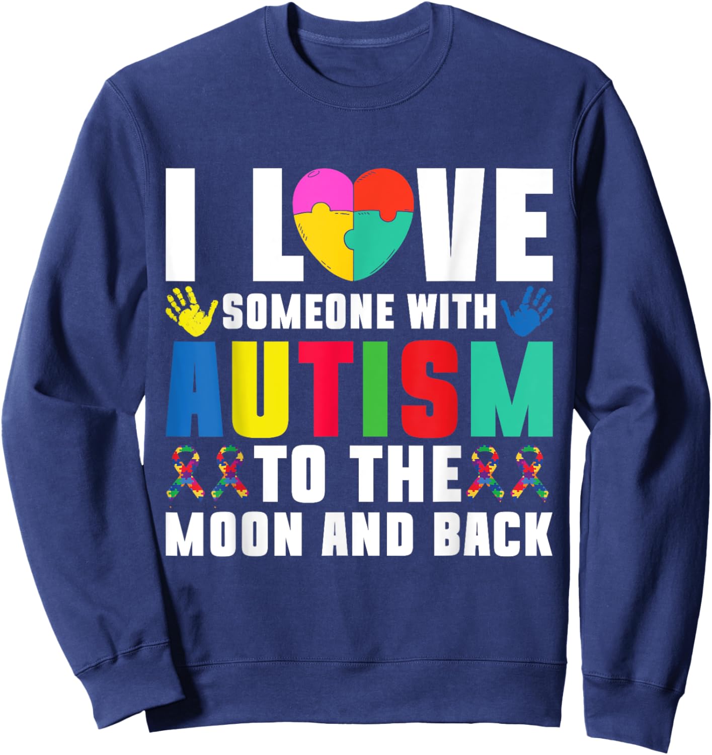 I love someone with Autism to the Moond and Back Autism Sweatshirt - Sweatshirt | Navy