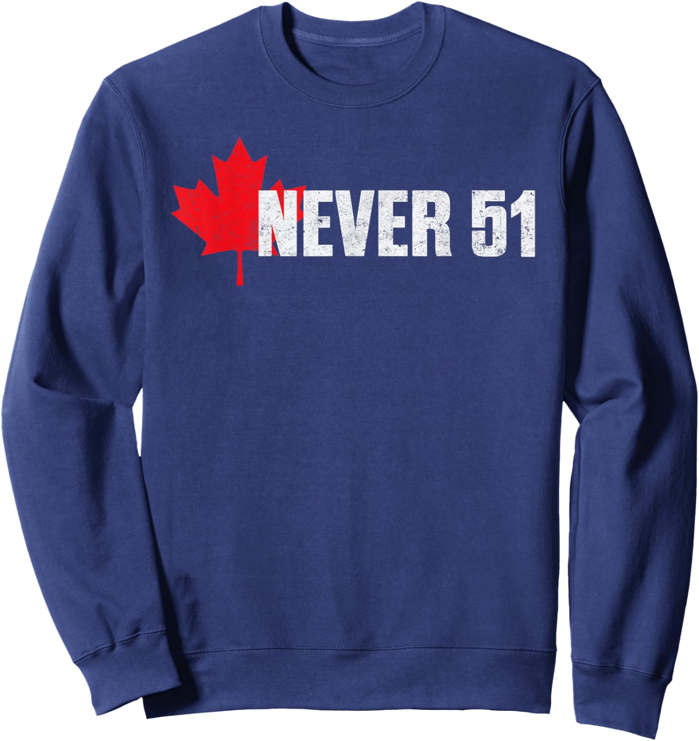 Canada Never 51st State Not For Sale Elbow Up Proud Canadian Sweatshirt - Sweatshirt | Navy