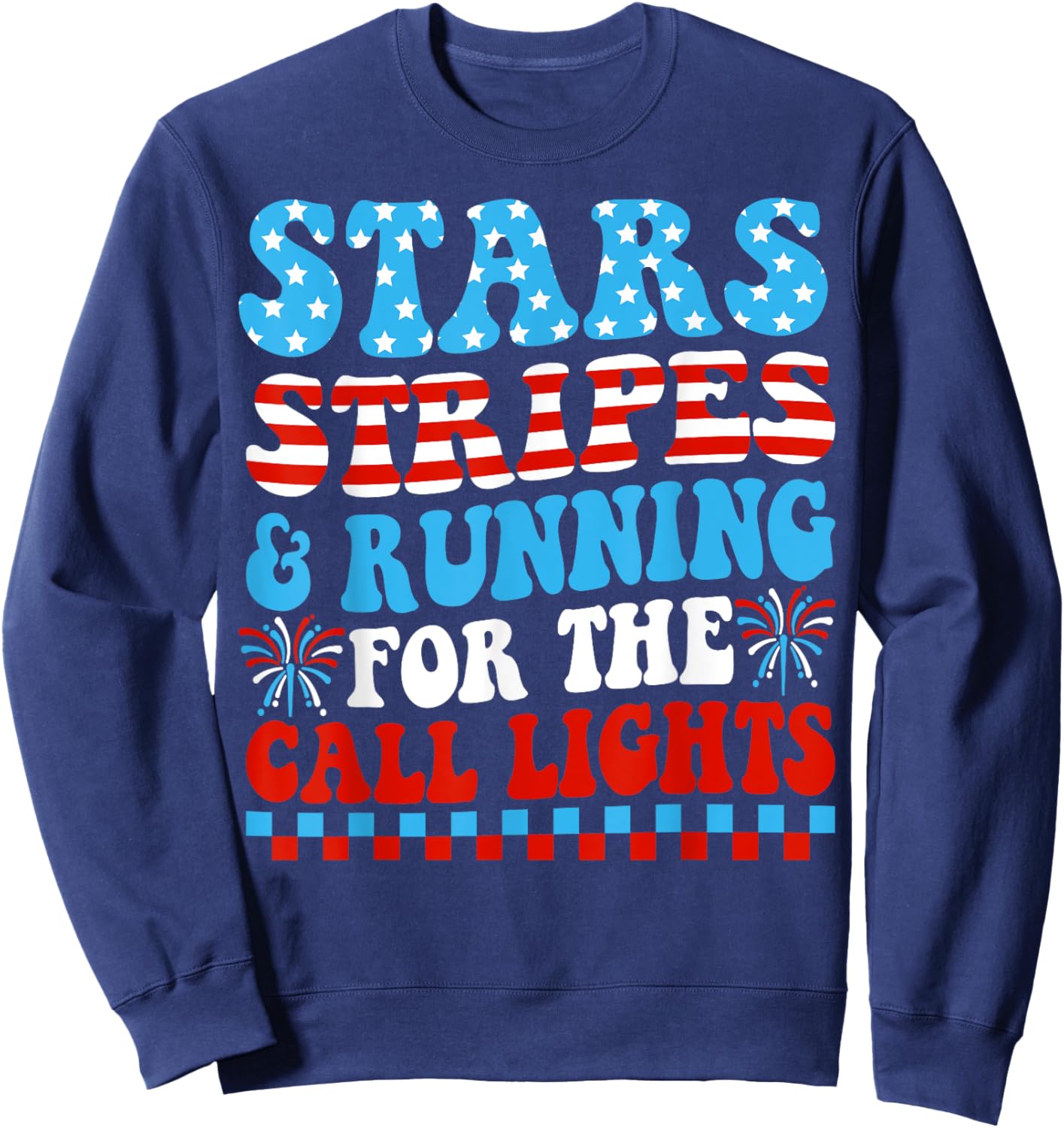 Stars Stripes & Running for Call Lights 4th of July Nurse Sweatshirt - Sweatshirt | Navy