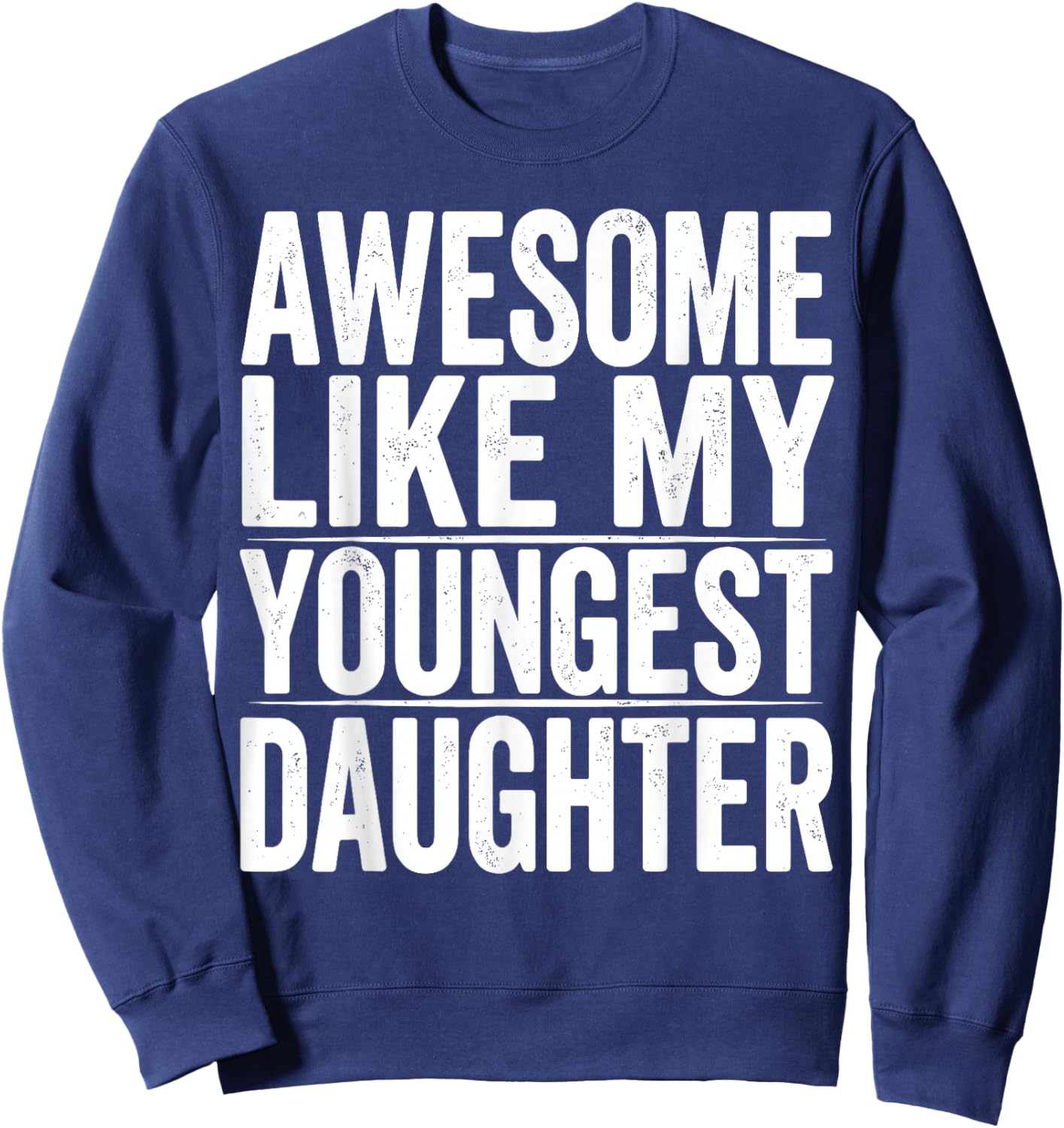Retro Mother Father's Day Awesome Like My Youngest Daughter Sweatshirt - Sweatshirt | Navy