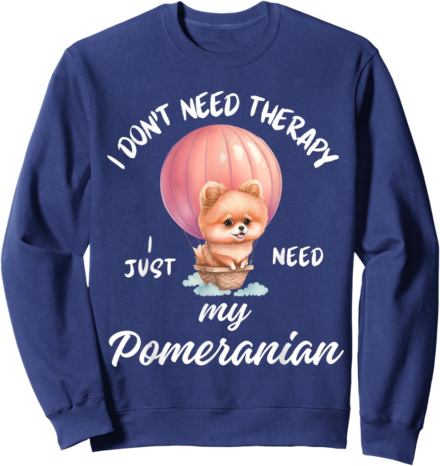 Cute Pomeranian Design – Therapy? I Have My Dog Men Women Kids Sweatshirt - Sweatshirt | Navy
