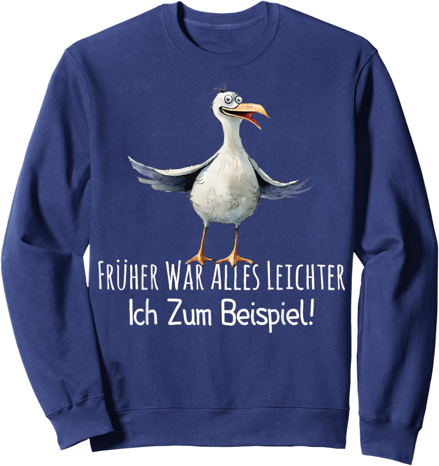 Früher War Alles leichter - Ich zum Beispiel Dicke Möwe Fun Sweatshirt - Sweatshirt | Navy