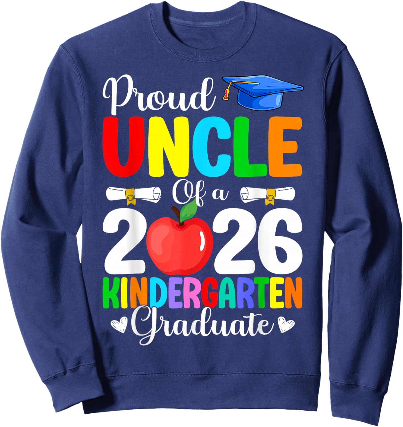 Proud Uncle Class of 2026 Kindergarten Graduate Graduation Sweatshirt - Sweatshirt | Navy