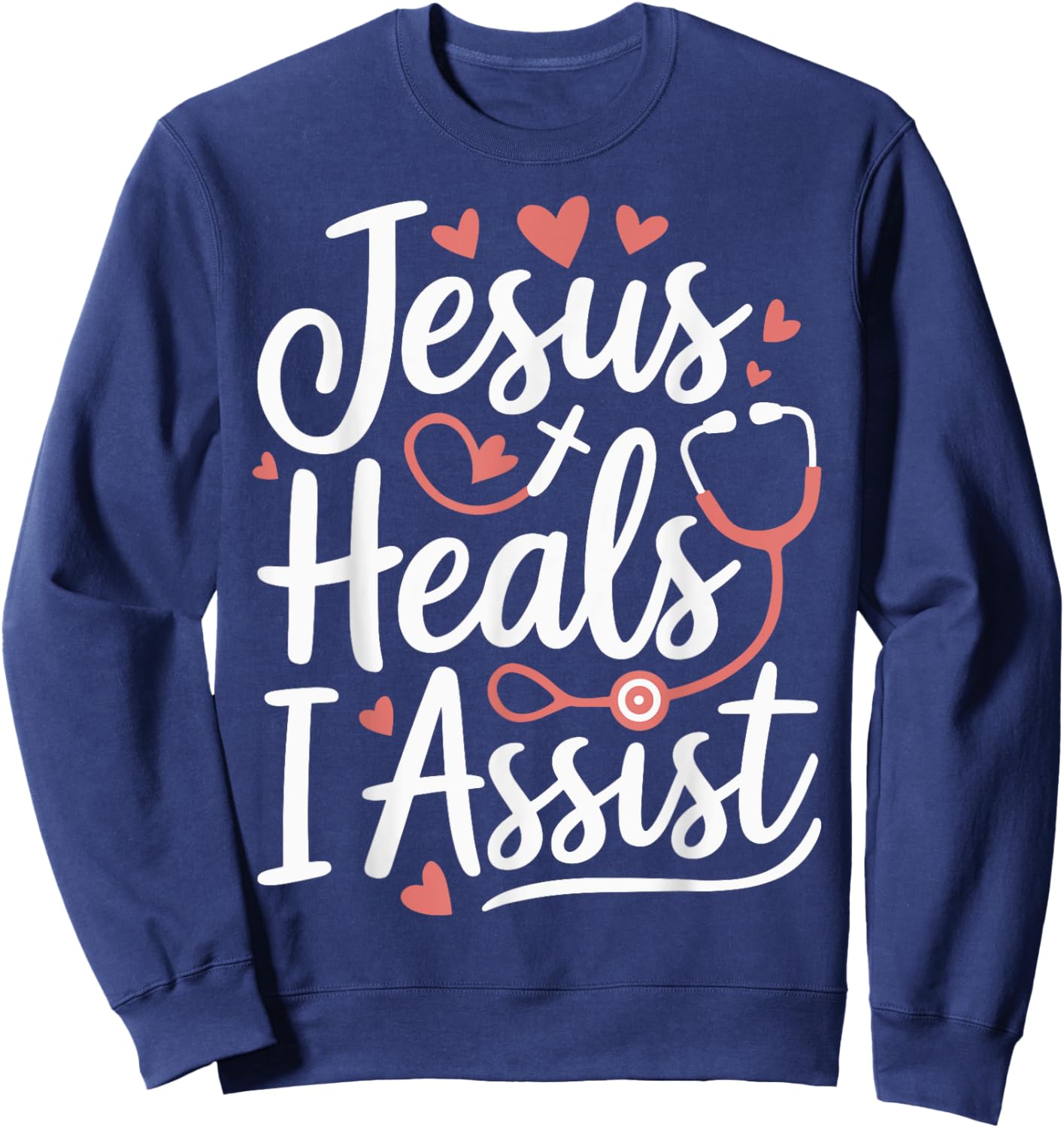 Jesus Heals I Assist Nursing Student Midwife ER Nurse Sweatshirt - Sweatshirt | Navy