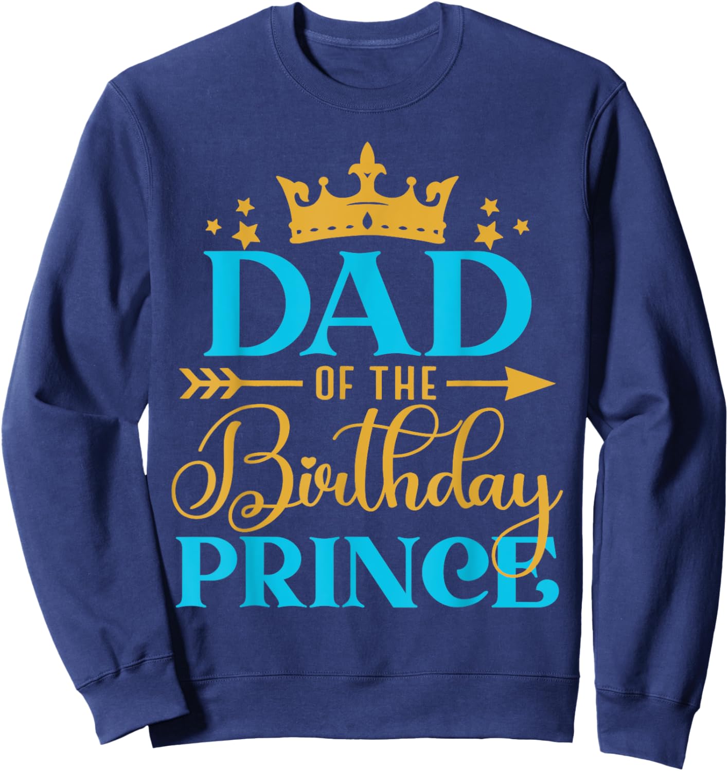 Dad Of The Birthday Prince Boy Bday Party Idea Sweatshirt - Sweatshirt | Navy