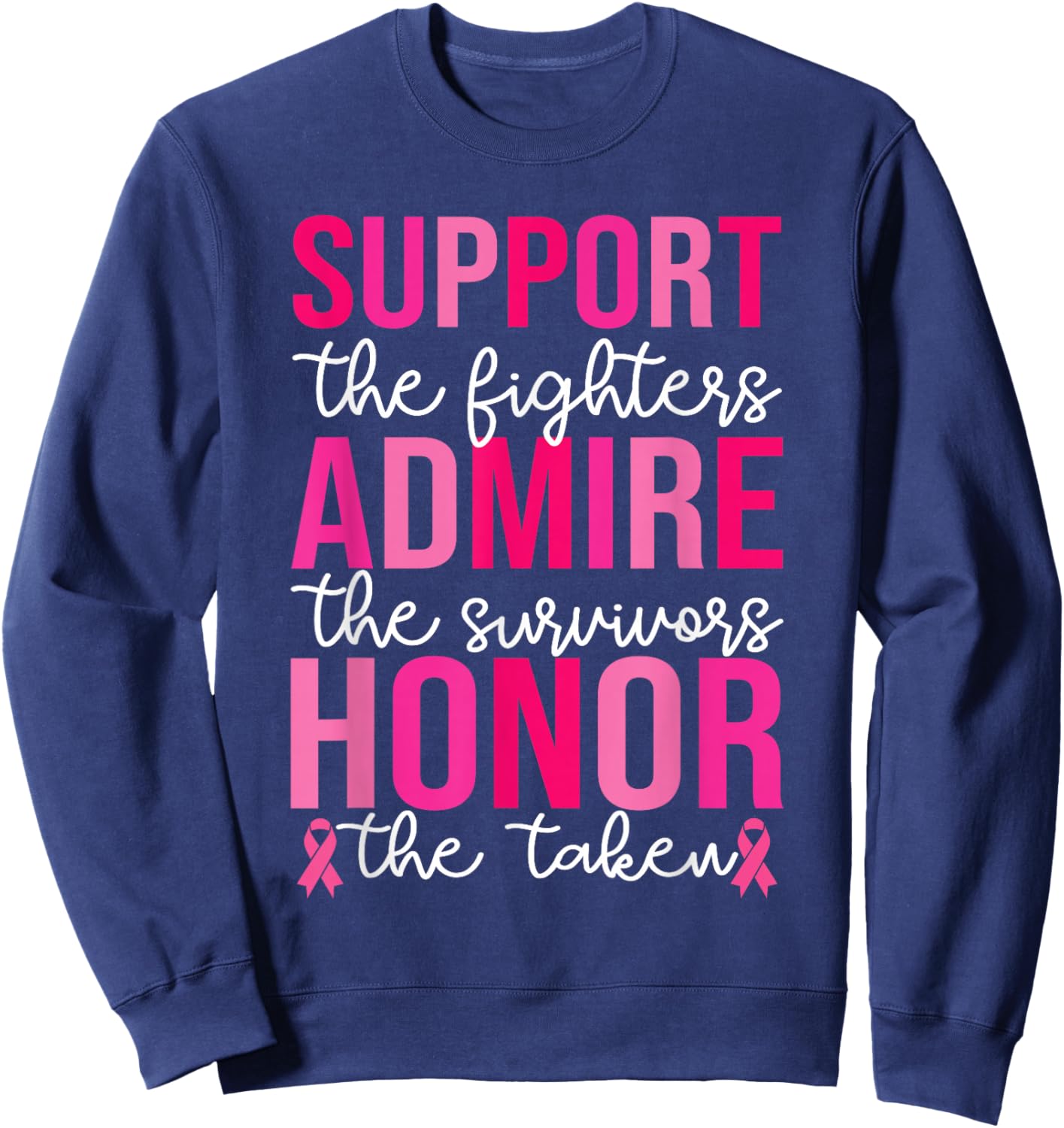 Breast Cancer Support Admire Honor Breast Cancer Awareness Sweatshirt - Sweatshirt | Navy