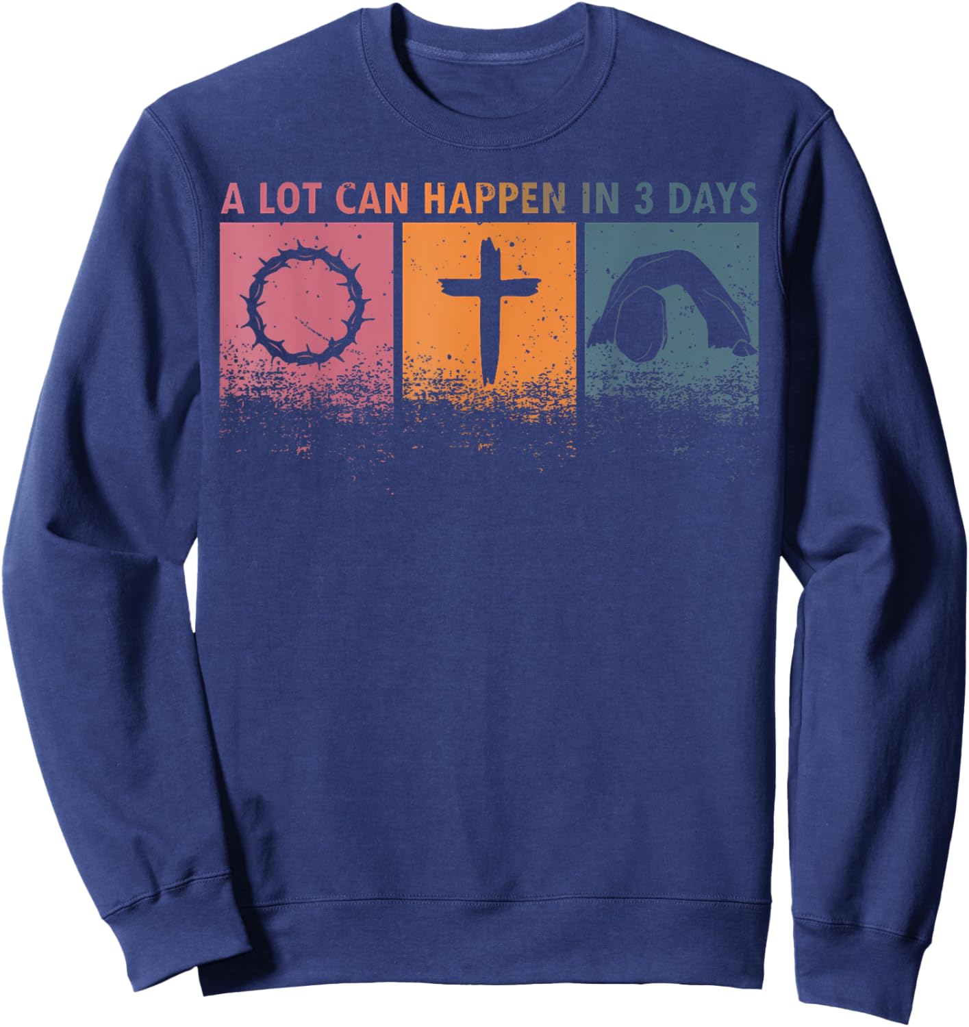 A Lot Can Happen In 3 Days Easter Religious Women Men Kids Sweatshirt - Sweatshirt | Navy