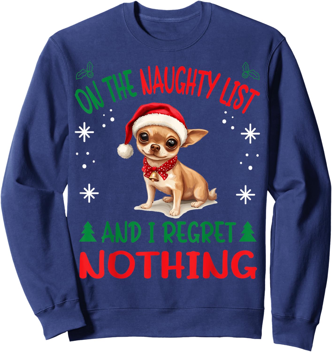 Cute Chihuahua Chiwawa dog Dog Christmas On The Naughty List Sweatshirt - Sweatshirt | Navy
