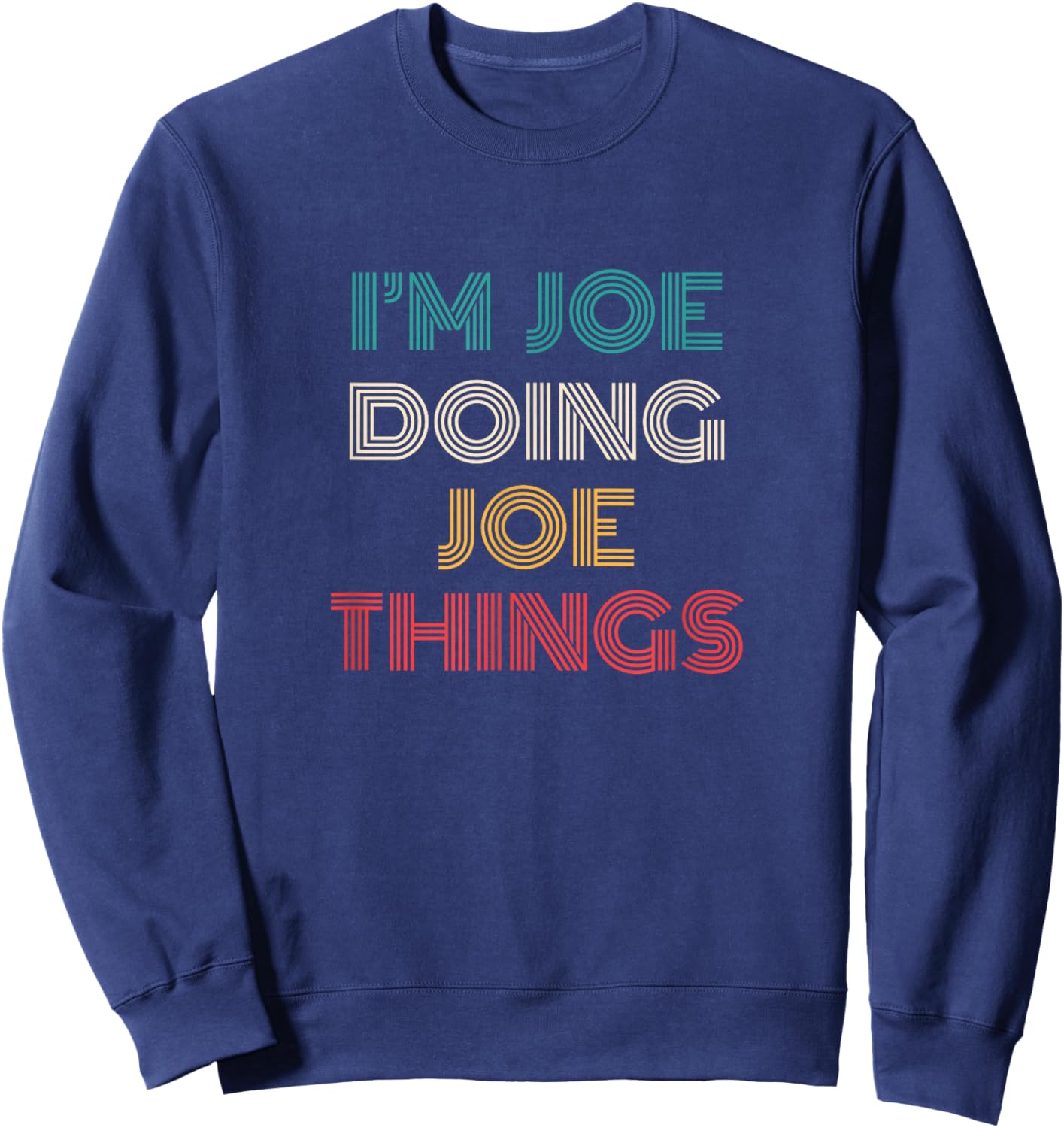 Joe Things Funny Retro First Name Joe Sweatshirt - Sweatshirt | Navy