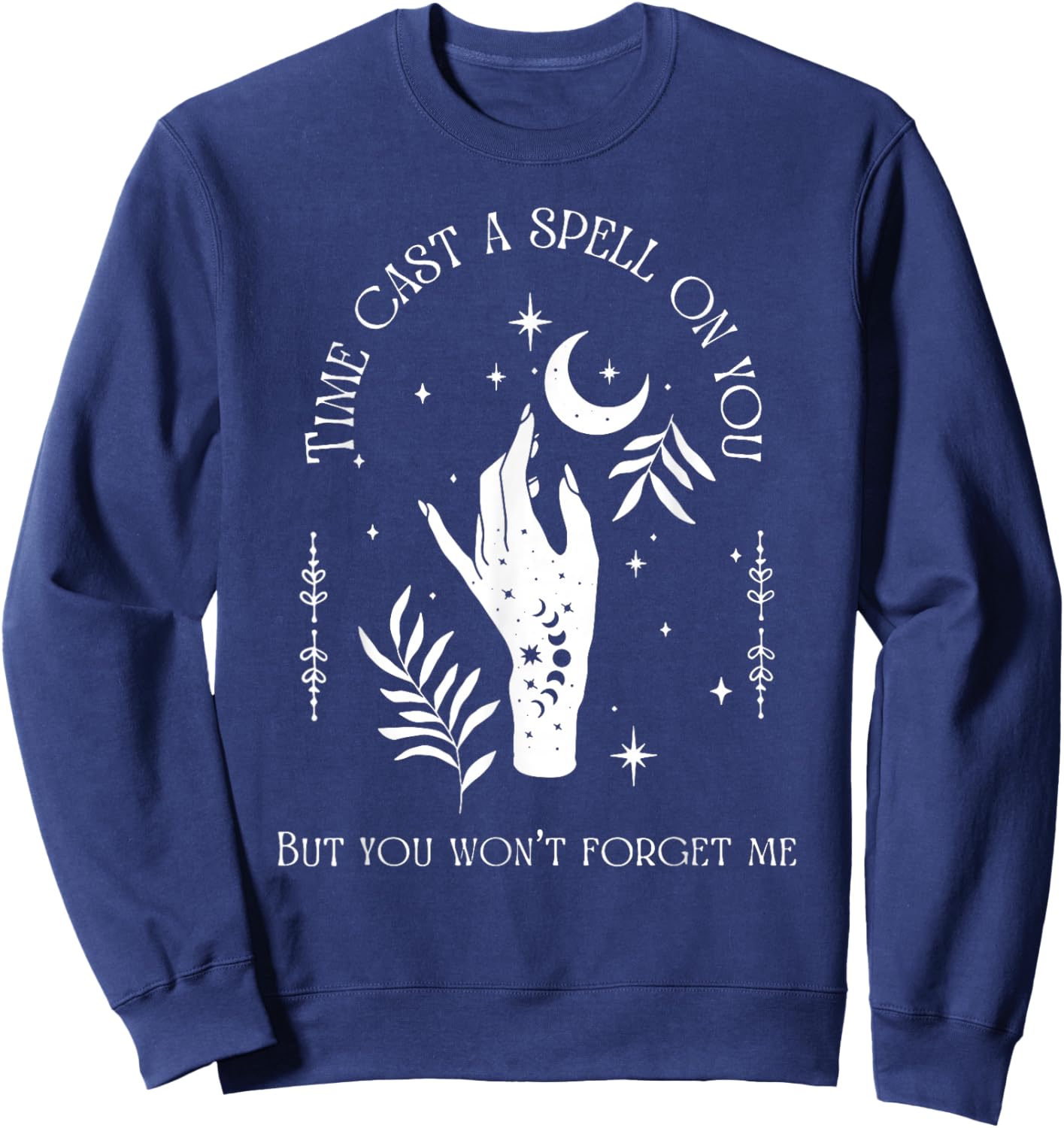 Time Cast A Spell On You But You Won't Forget Me Sweatshirt - Sweatshirt | Navy