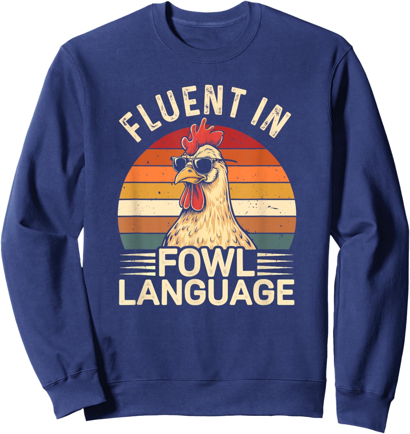 Fluent In Fowl Language Chicken Sweatshirt - Sweatshirt | Navy