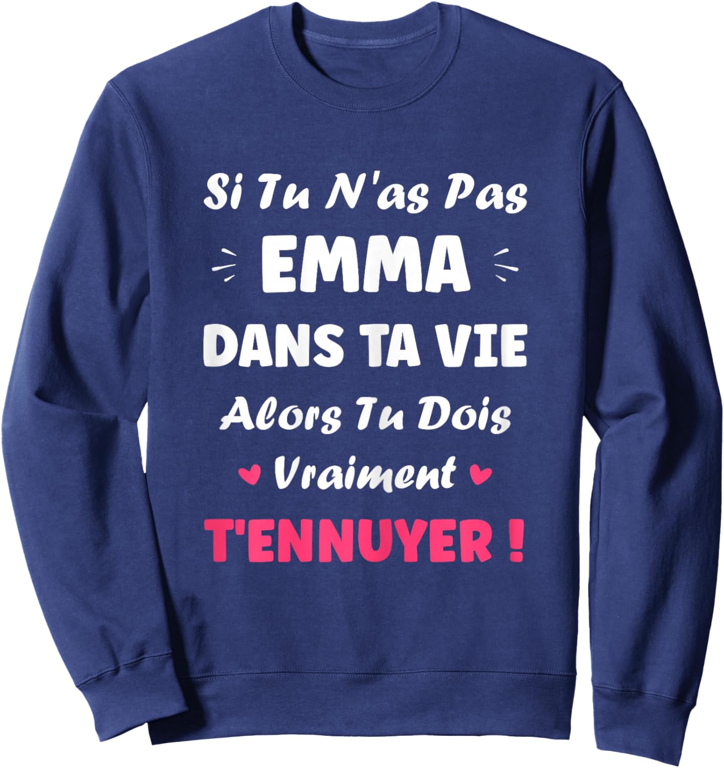 Name If You Don't Emma Funny Girl Funny First Name Emma Sweatshirt - Sweatshirt | Navy