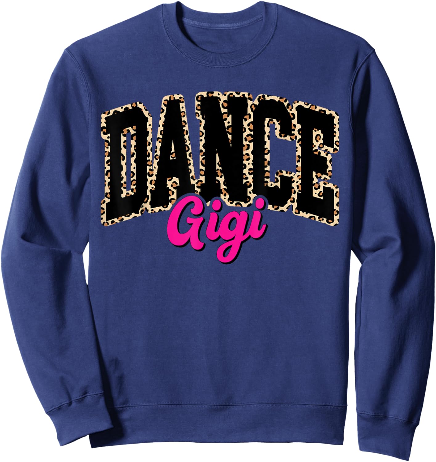 Dance Gigi Leopard Dancing Gigi Life Girls Women Dancer Sweatshirt - Sweatshirt | Navy