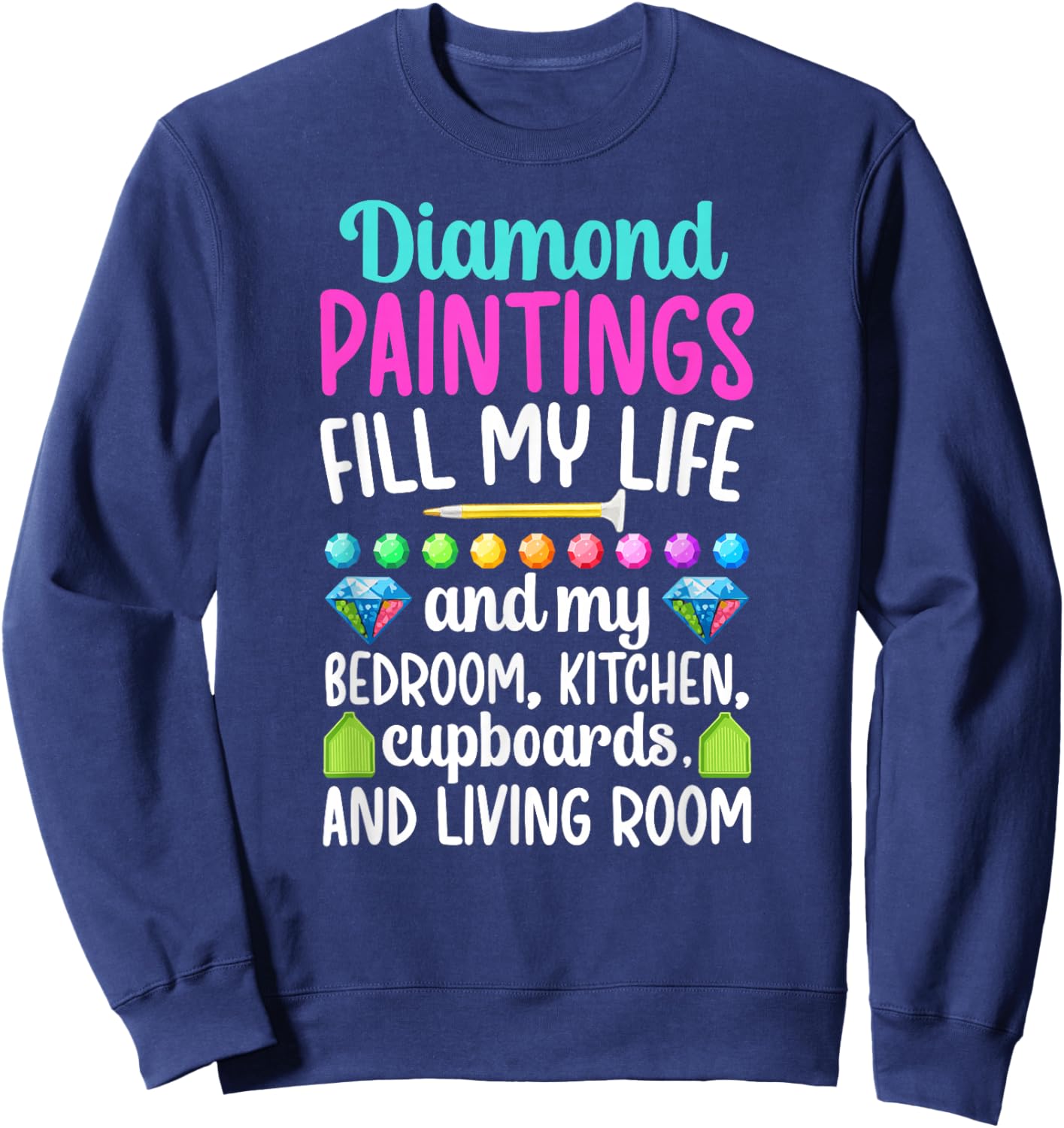 Diamond Paintings Fill My Life Diamond Painter Sweatshirt - Sweatshirt | Navy
