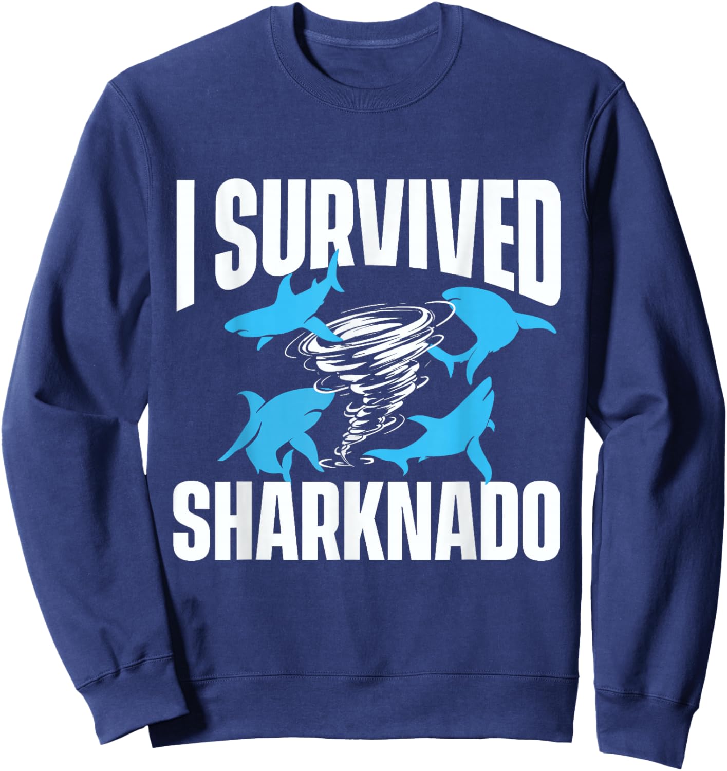 I Survived Sharknado - Shark Lover Marine Biologist Ocean Sweatshirt - Sweatshirt | Navy