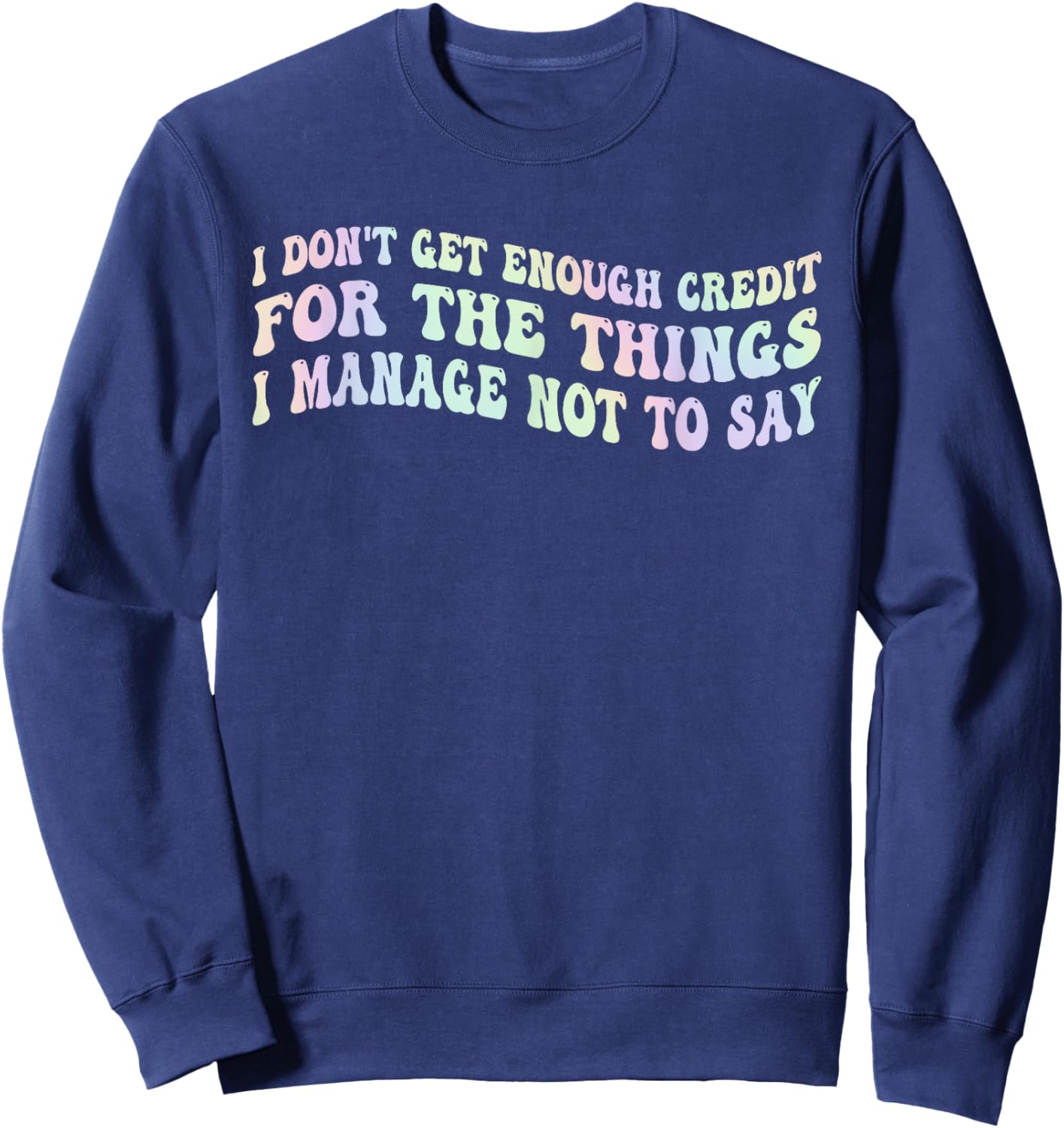 I Don't Get Enough Credit, for The Things Sweatshirt - Sweatshirt | Navy