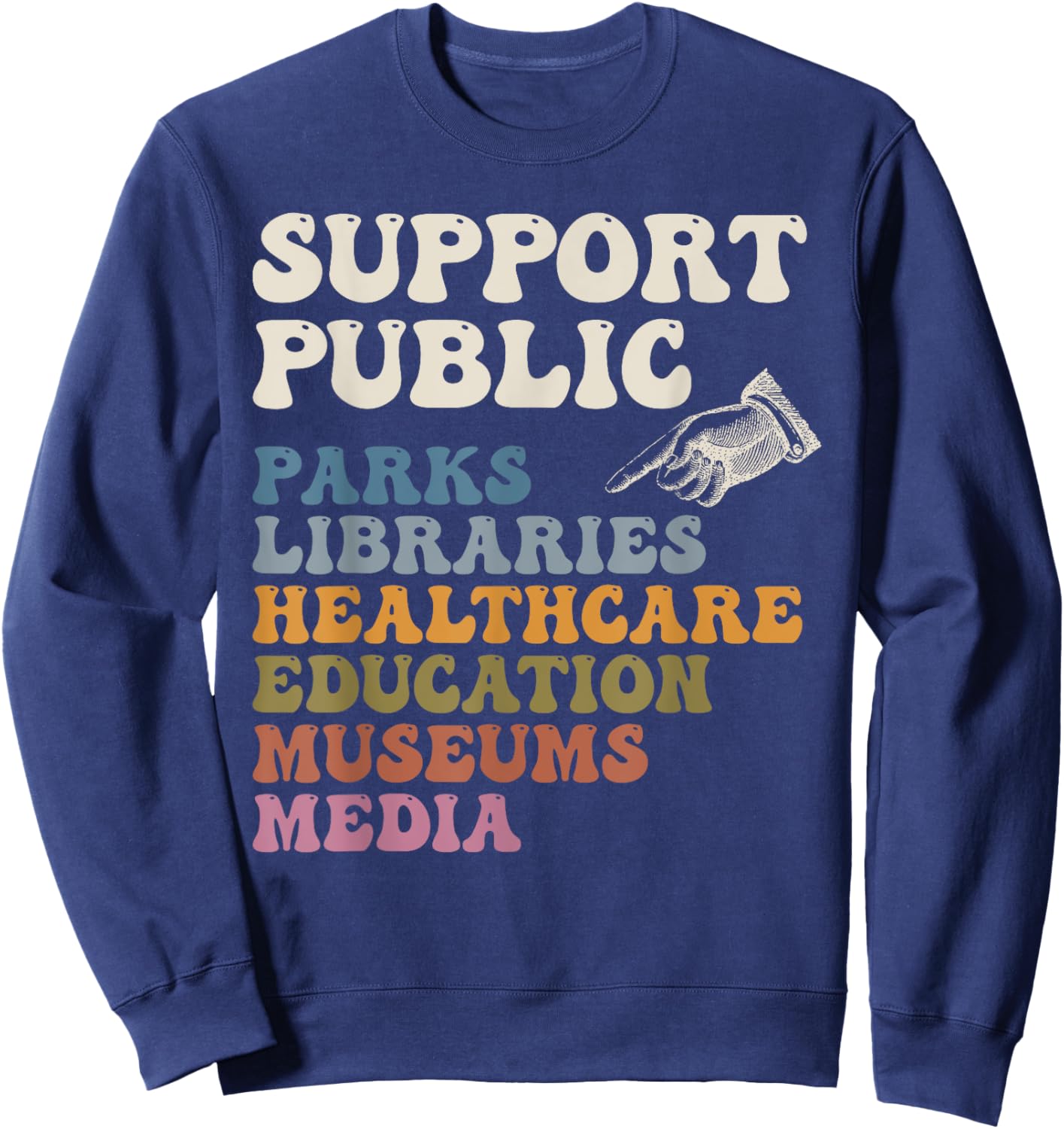 Support Public Parks Libraries Healthcare Education Museums Sweatshirt - Sweatshirt | Navy