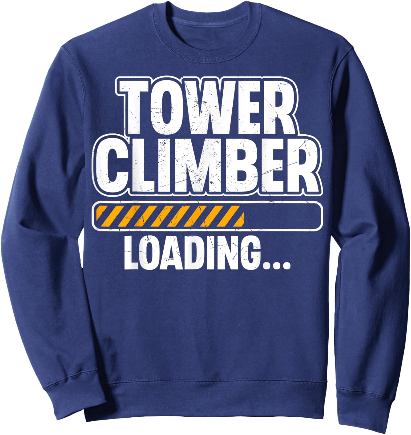 Tower Climber Loading - Future Tower Climber Climbing Gifts Sweatshirt - Sweatshirt | Navy