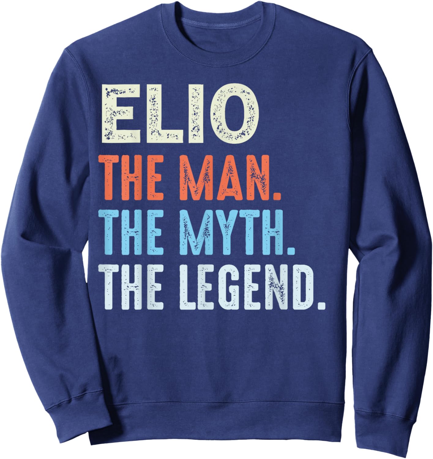 ELIO The Legend Name Personalized Cute Idea Men Vintage ELIO Sweatshirt - Sweatshirt | Navy