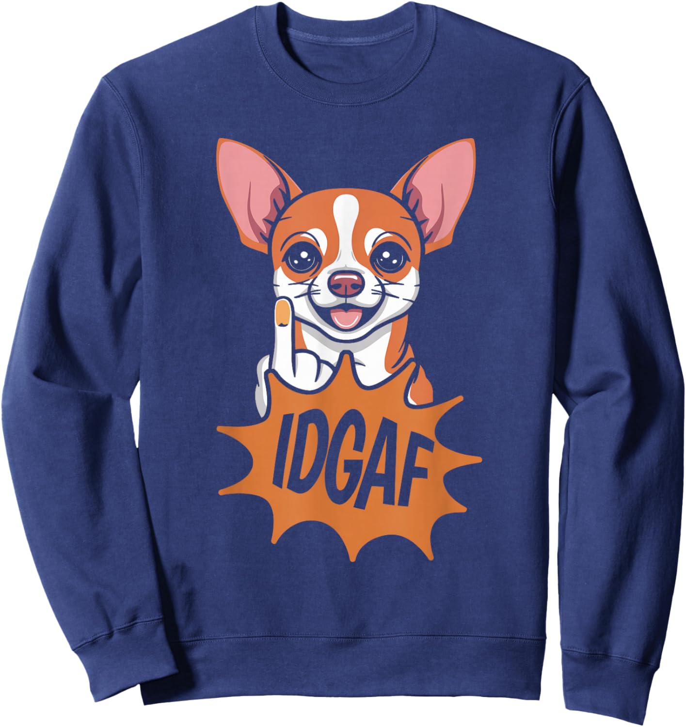 Chihuahua Pet Dog Breed - Idgaf Sweatshirt - Sweatshirt | Navy