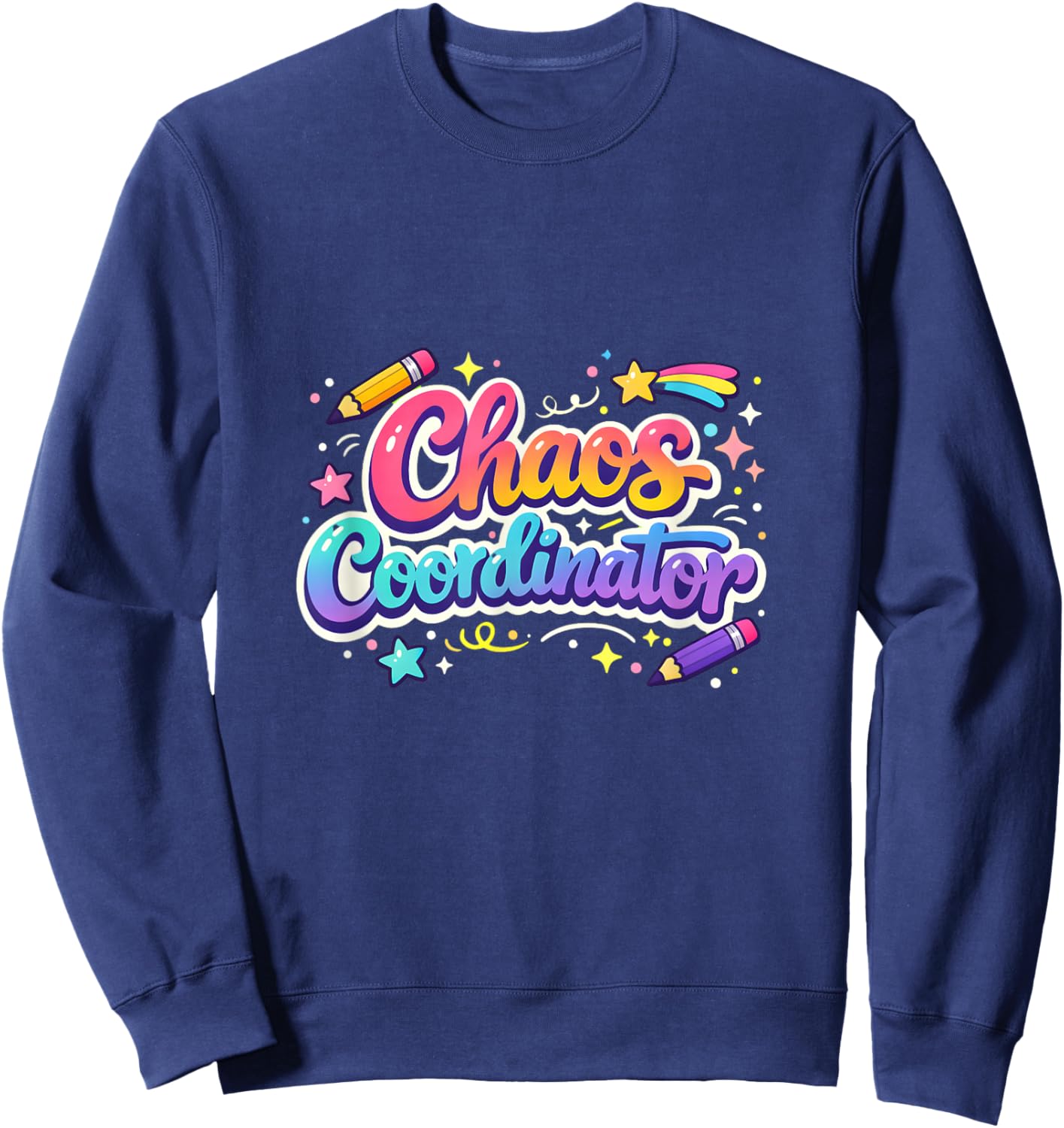 Chaos Coordinator Funny Teacher School Coordinator Idea Sweatshirt - Sweatshirt | Navy