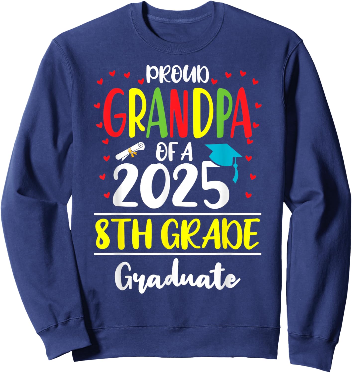 Funny Proud Grandpa of a Class of 2025 8th Grade Graduate Sweatshirt - Sweatshirt | Navy
