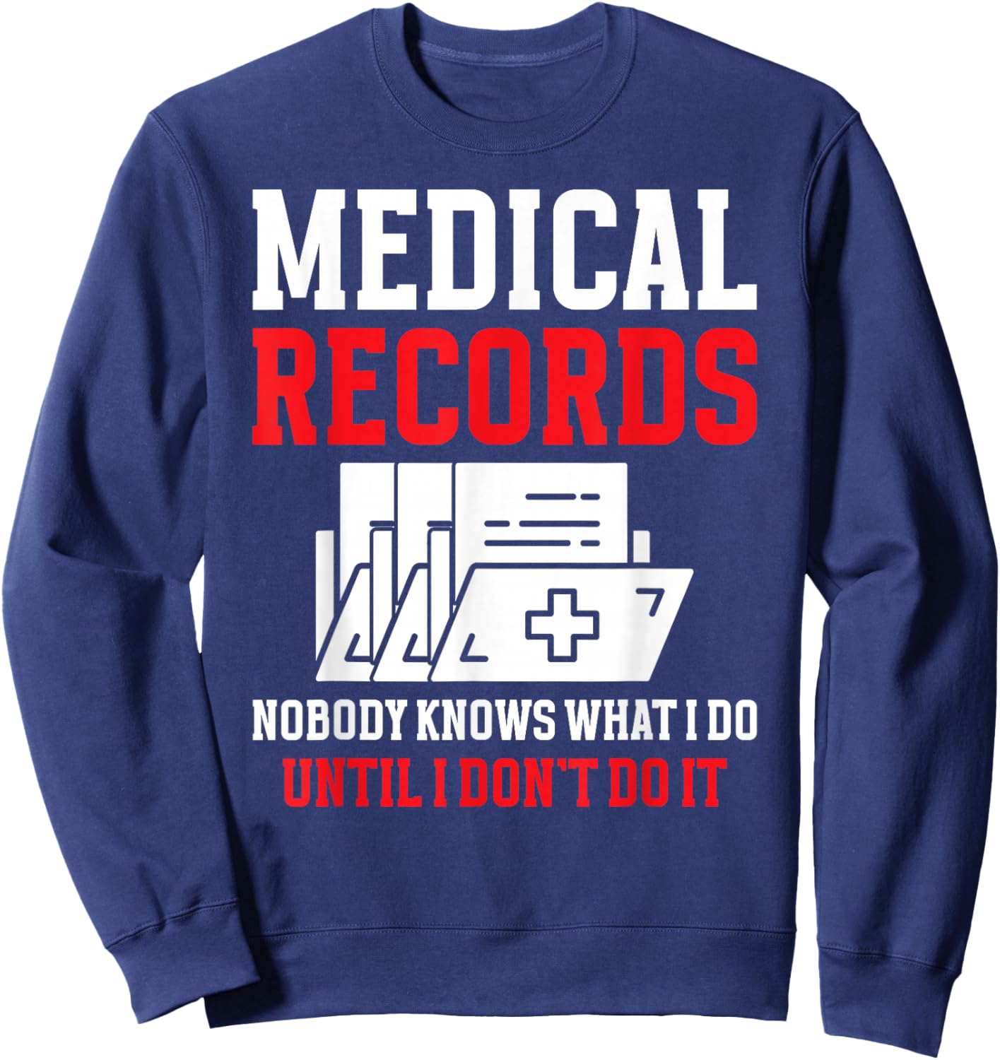 Medical Records Director Funny Medical Records Clerk Sweatshirt - Sweatshirt | Navy