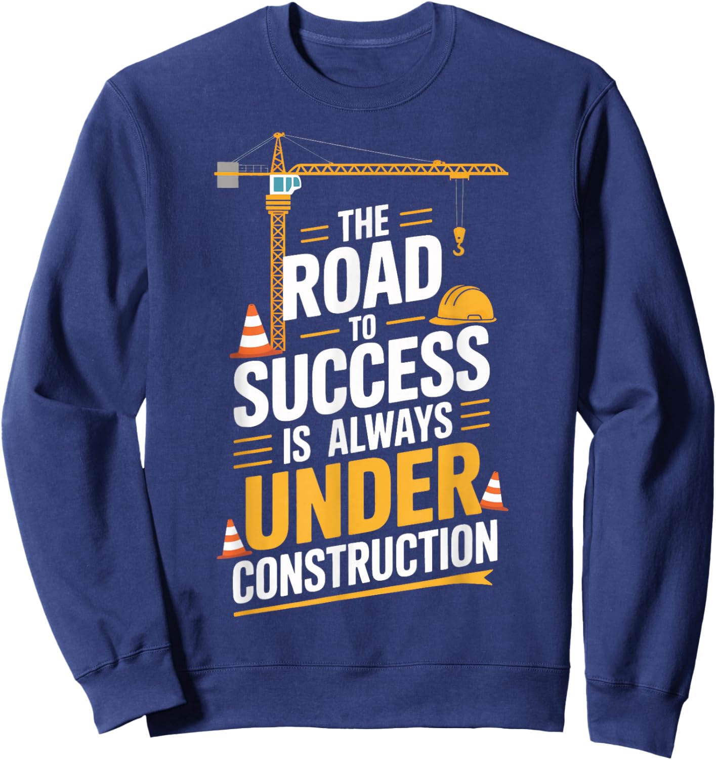 Under Construction Success Builders Sweatshirt - Sweatshirt | Navy