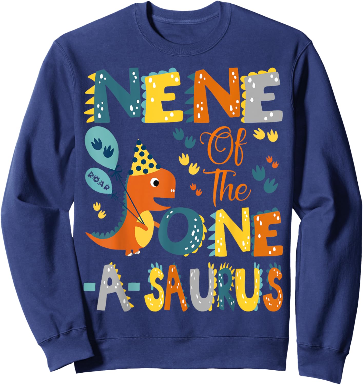 Nene Of The One-A-Saurus 1St Birthday Dinosaur Party Sweatshirt - Sweatshirt | Navy