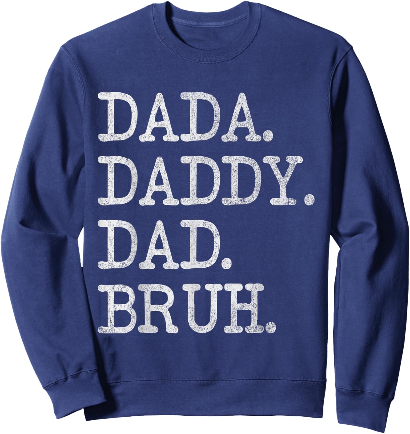 Dada Daddy Dad Bruh Funny Husband Dad Father's Day Sweatshirt - Sweatshirt | Navy