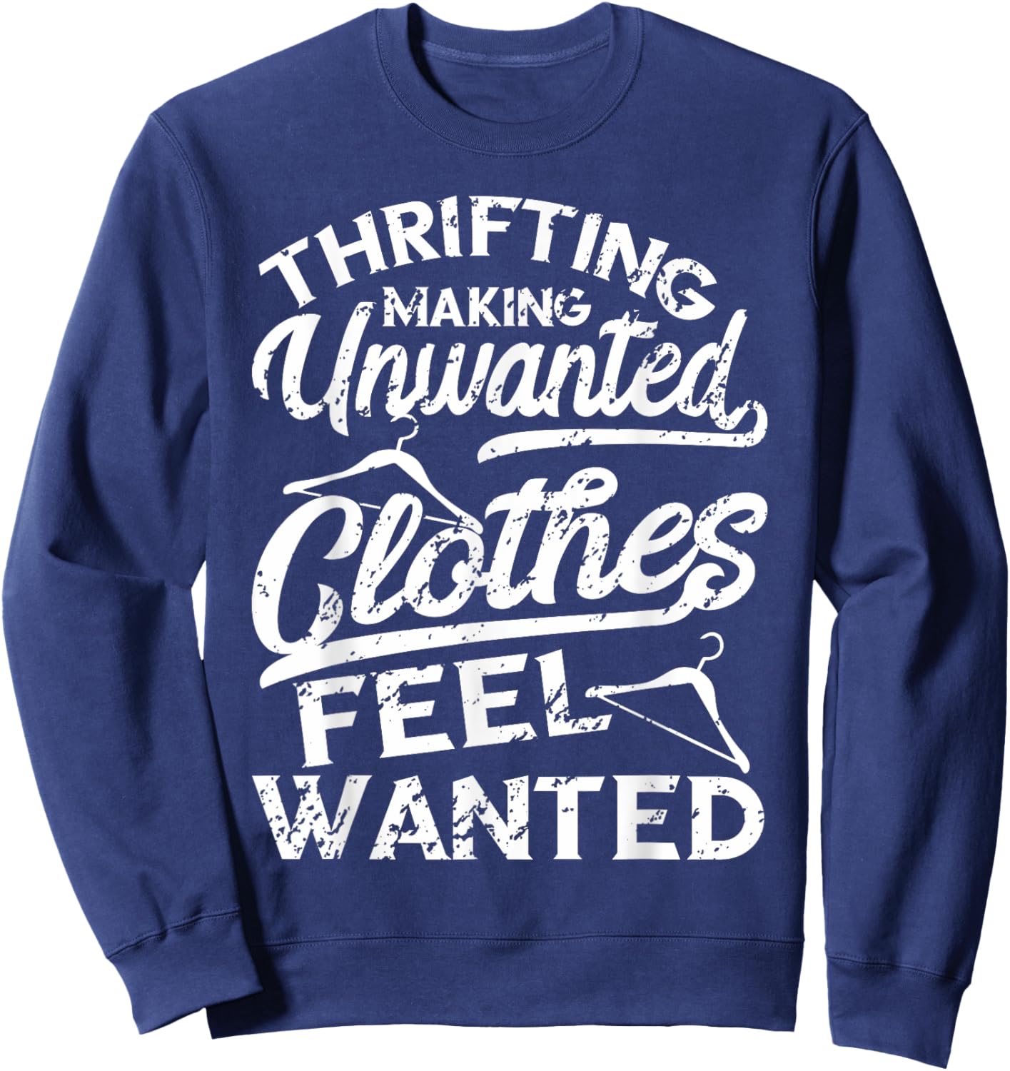 Thrift Store Thrifting Making Unwanted Clothes Thrifter Sweatshirt - Sweatshirt | Navy