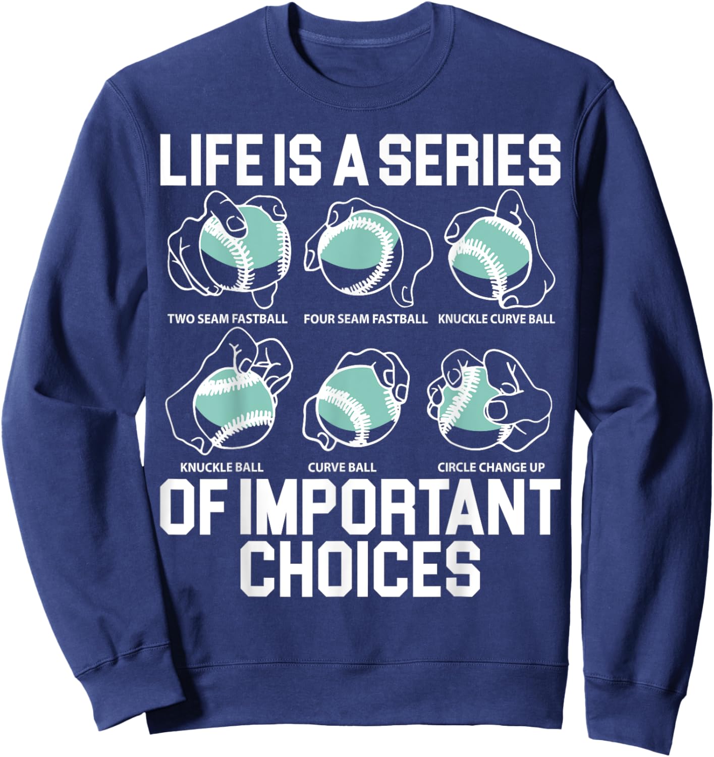 Life Is A Series Of Important Choices Baseball Pitcher Sweatshirt - Sweatshirt | Navy