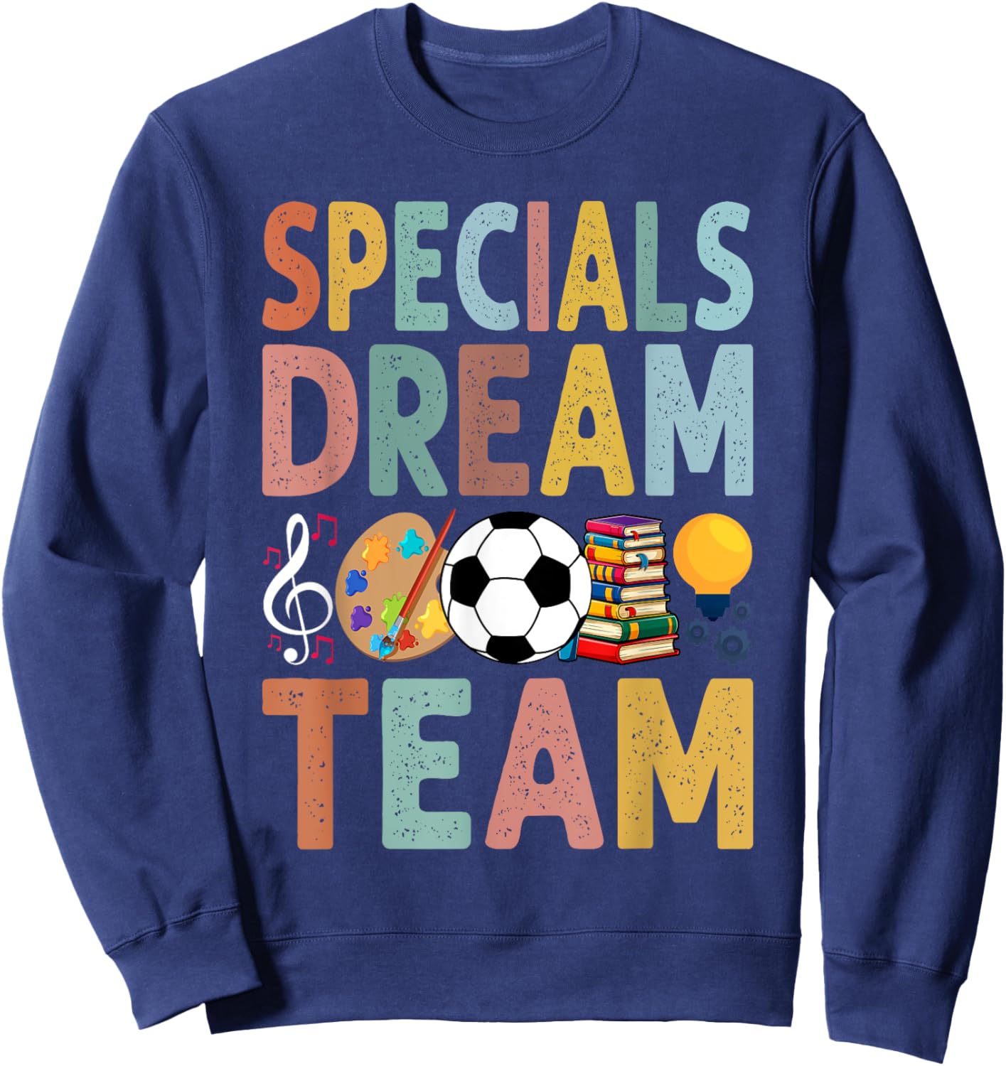 Specials Dream Team Teacher Back to School Art Music PE Sweatshirt - Sweatshirt | Navy