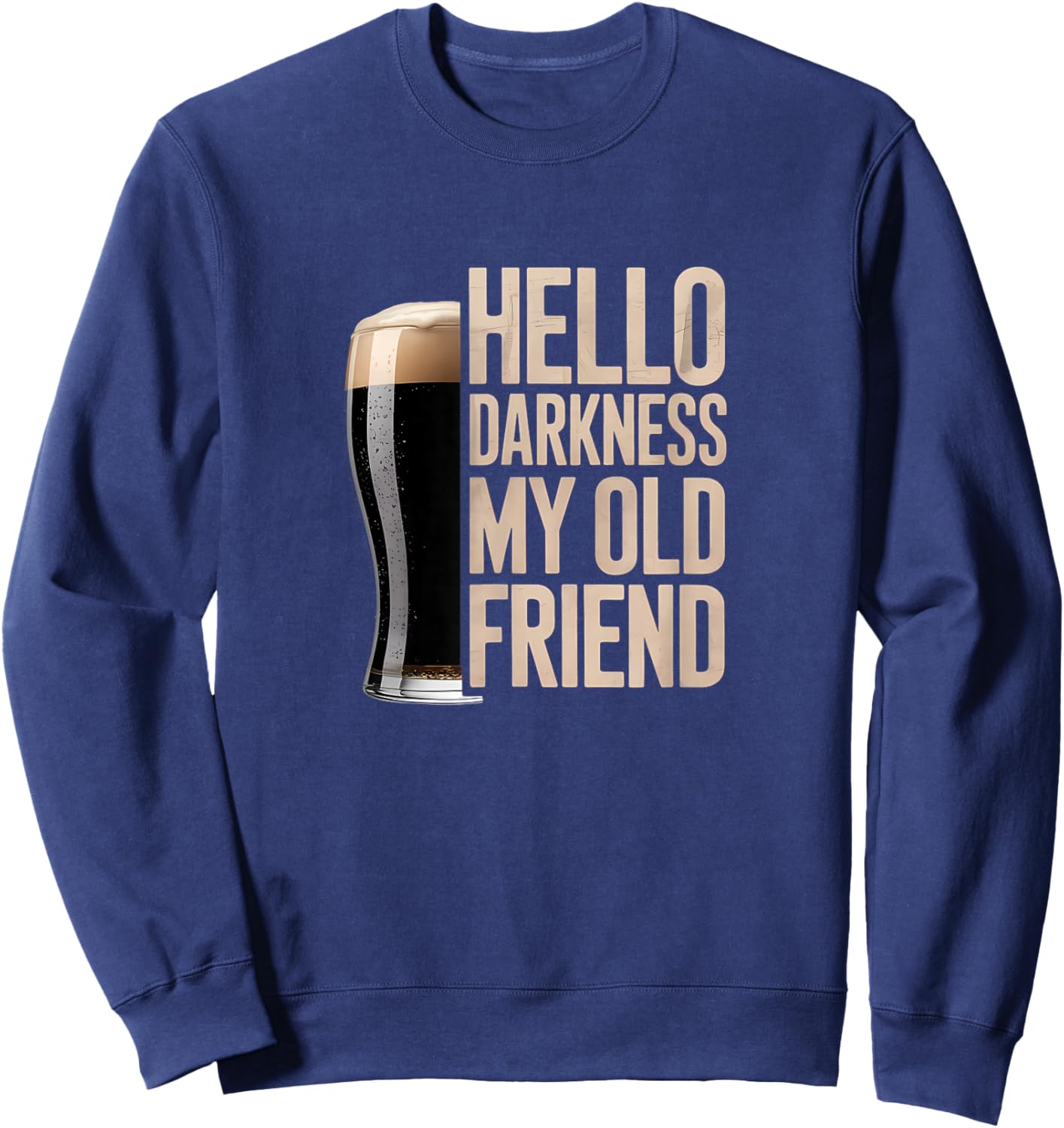 Hello Darkness My Old Friend Stout Beer Lover Sweatshirt - Sweatshirt | Navy