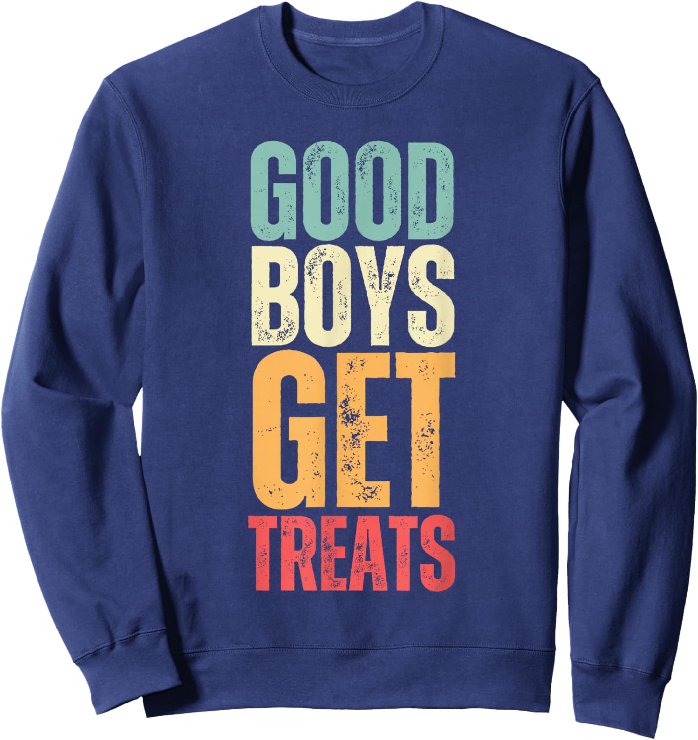 Funny Saying Good Boys Get Treats Black Classic Fit Short Sleeve , Small, -Adults, Pet Lovers, 1 Count Sweatshirt - Sweatshirt | Navy