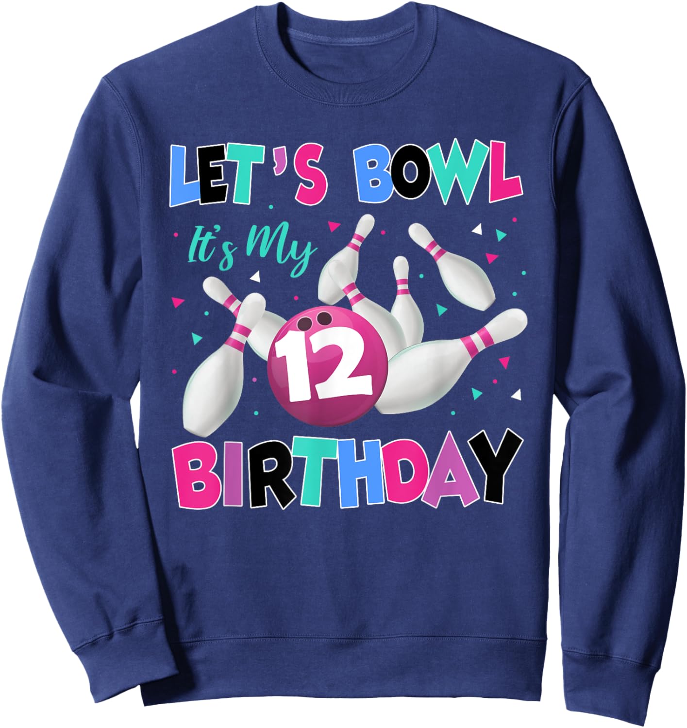 Let's Bowl It's My 12th Birthday 12 Year Old Bowling Party Sweatshirt - Sweatshirt | Navy